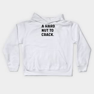 A Hard Nut to Crack Kids Hoodie